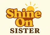 Shine on Sister